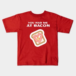 FUNNY Food Quote You Had Me At Bacon Kids T-Shirt